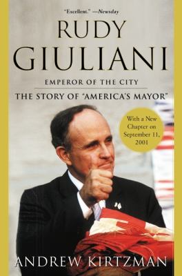 Rudy Giuliani : emperor of the city