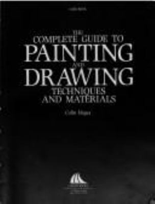 The complete guide to painting and drawing : techniques and materials