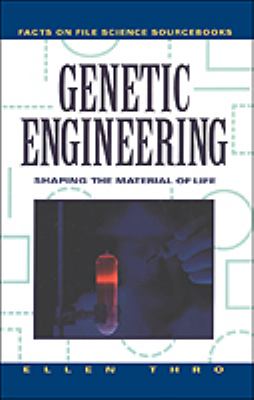 Genetic engineering : shaping the material of life