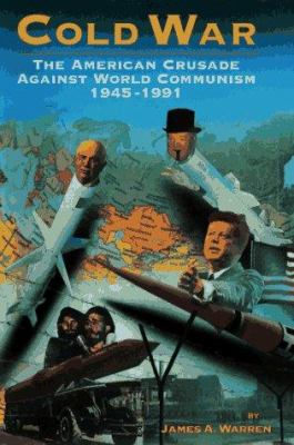 Cold War : the American crusade against world communism, 1945-1991