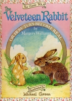 The classic tale of The velveteen rabbit, or, How toys become real