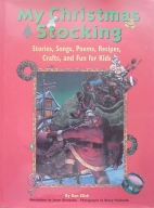 My Christmas stocking : stories, songs, poems, recipes, crafts, and fun for kids