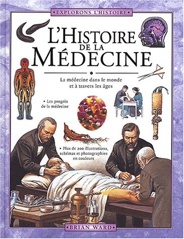 L'histoire de la médecine : la médecine à travers les ges et autour du monde