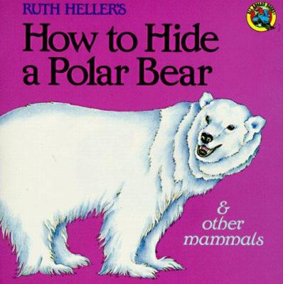 Ruth Heller's how to hide a polar bear & other mammals.