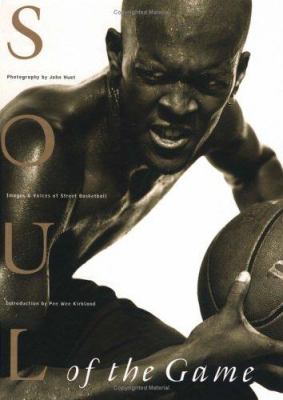Soul of the game : images & voices of street basketball