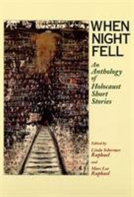 When night fell : an anthology of Holocaust short stories