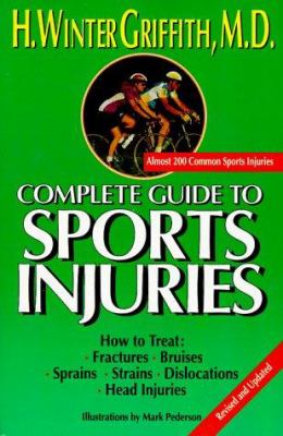 Complete guide to sports injuries : how to treat--fractures, bruises, sprains, strains, dislocations, head injuries