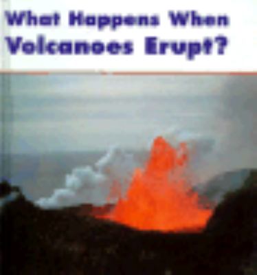 What happens when volcanoes erupt?