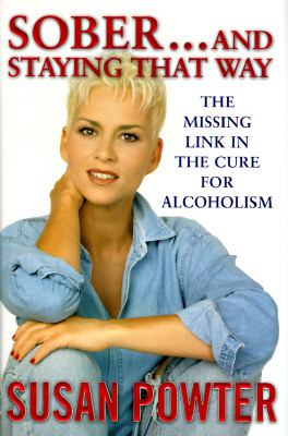 Sober-- and staying that way : the missing link in the cure for alcoholism