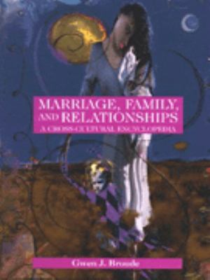 Marriage, family, and relationships : a cross-cultural encyclopedia