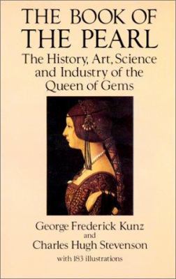 The book of the pearl : the history, art, science, and industry of the queen of gems