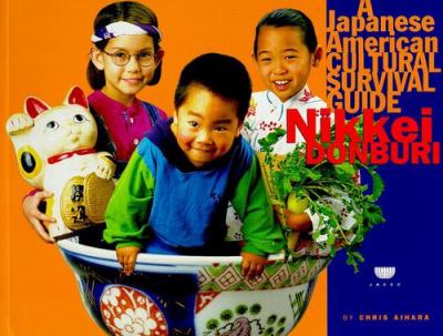 Nikkei donburi : a Japanese American cultural survival guide