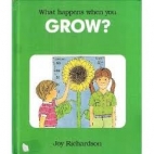 What happens when you grow?