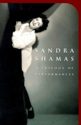 Sandra Shamas : a trilogy of performances.