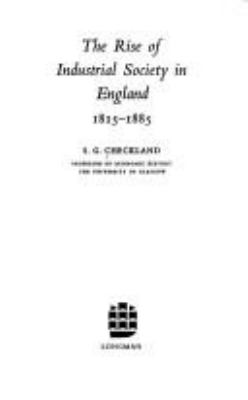 The rise of industrial society in England, 1815-1885