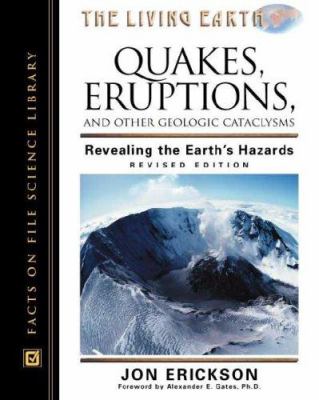 Quakes, eruptions, and other geologic cataclysms : revealing the earth's hazards