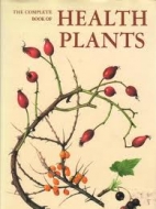 The complete book of health plants : atlas of medicinal plants