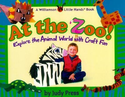 At the zoo! : explore the animal world with craft fun