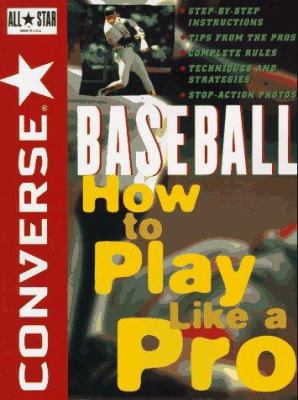 Converse all star baseball : how to play like a pro.