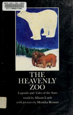 The heavenly zoo : legends and tales of the stars