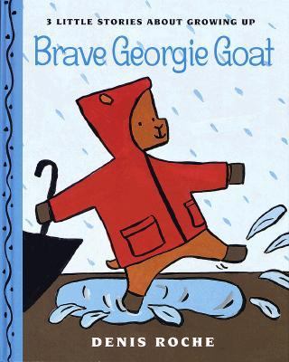 Brave Georgie Goat : 3 little stories about growing up
