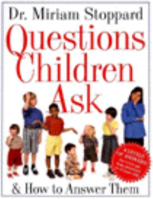 Questions children ask : & how to answer them