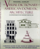 The visual dictionary of American domestic architecture