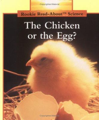 The chicken or the egg?