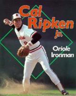 Cal Ripken, Jr. : Oriole ironman