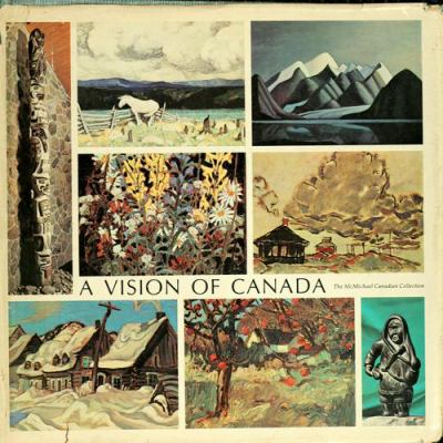 A vision of Canada : the McMichael Canadian collection