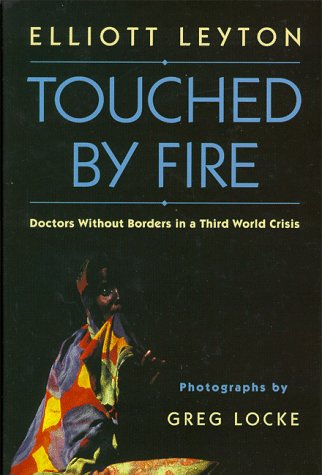 Touched by fire : Doctors Without Borders in a Third World crisis