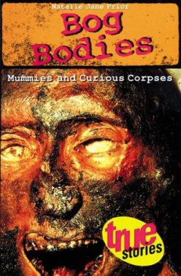 Bog bodies : mummies and curious corpses