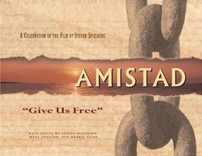 Amistad : "Give us free", a celebration of the film by Steven Spielberg