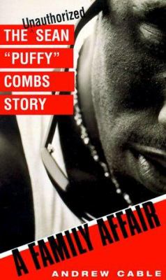 A family affair : the unauthorized Sean "Puffy" Combs Story