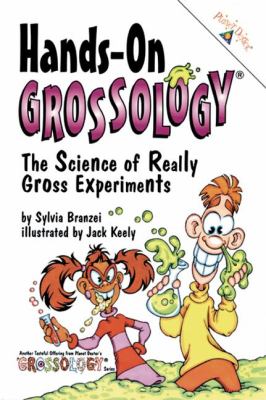 Hands-on grossology : the science of really gross experiments