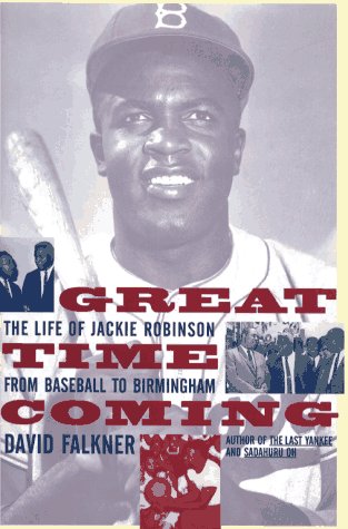 Great time coming : the life of Jackie Robinson, from baseball to Birmingham