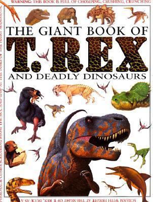 The giant book of T. Rex and deadly dinosaurs