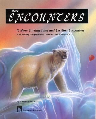 More encounters : 15 more stirring tales and exciting encounters : with reading, comprehension, literature, and writing skills