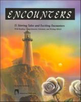Encounters : 15 stirring tales and exciting encounters : with reading, comprehension, literature, and writing skills