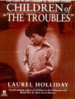 Children of "the troubles" : our lives in the crossfire of Northern Ireland