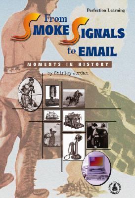 From smoke signals to email : moments in history