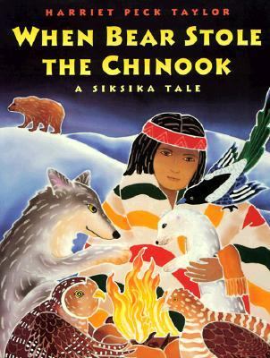 When Bear stole the chinook : a Siksika tale