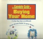 The complete guide to buying your home : a step by step workbook:from dream home to your home.