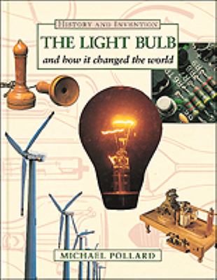 The light bulb and how it changed the world