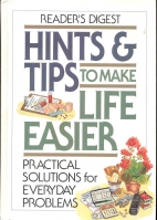Hints & tips to make life easier : practical solutions to everyday problems.