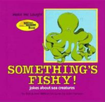 Something's fishy! : jokes about sea creatures