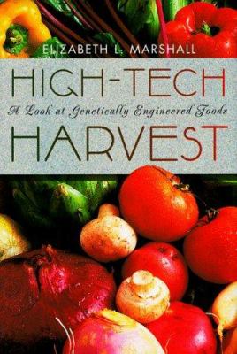 High-tech harvest : a look at genetically engineered foods