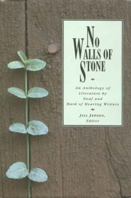 No walls of stone : an anthology of literature by deaf and hard of hearing writers