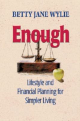 Enough : lifestyle and financial planning for simpler living