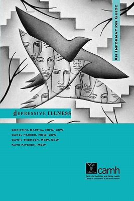 Depressive illness : a guide for people with depression and their families : an information guide